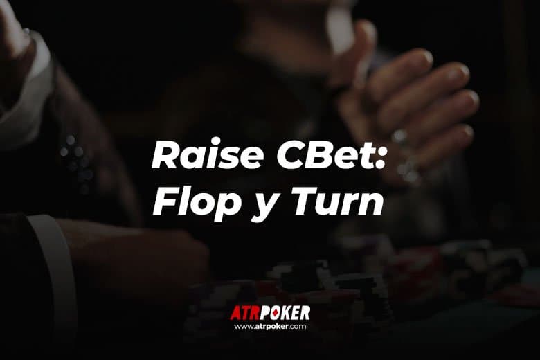 Raise Cbet Flop y Turn