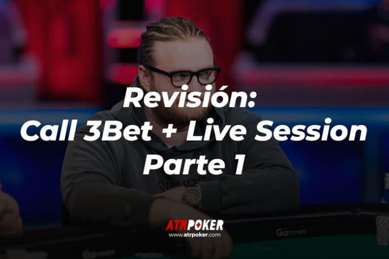 Revisión: Call 3Bet + Live Session (parte 1)