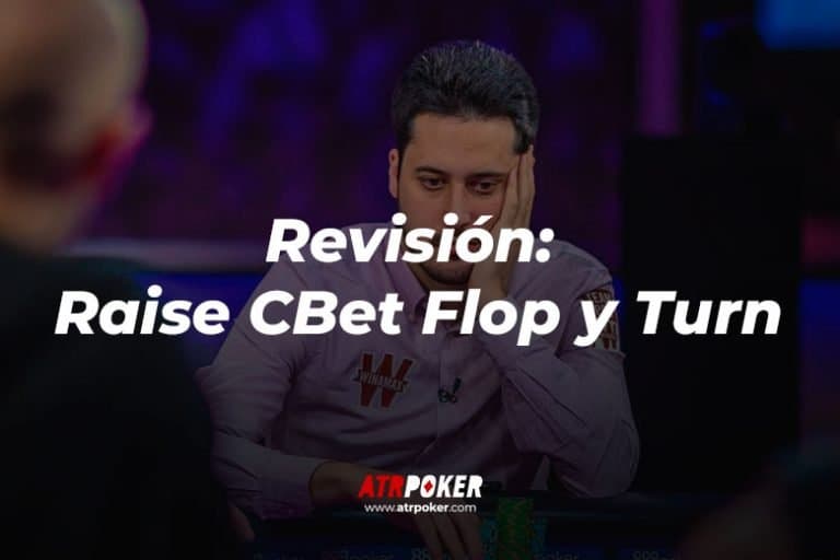 Revisión (Raise Cbet Flop y Turn)