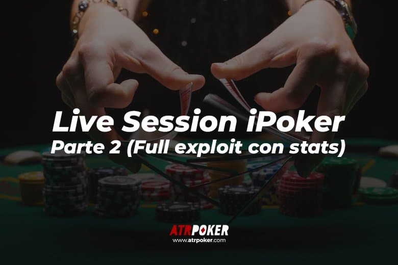 Live Session iPoker   Parte 2 (Full exploit con stats)