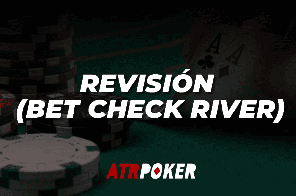 Revisión (Bet Check River)