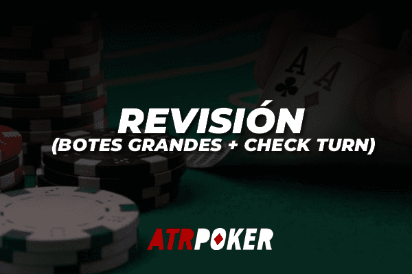 Revisión (Botes Grandes + Check Turn)