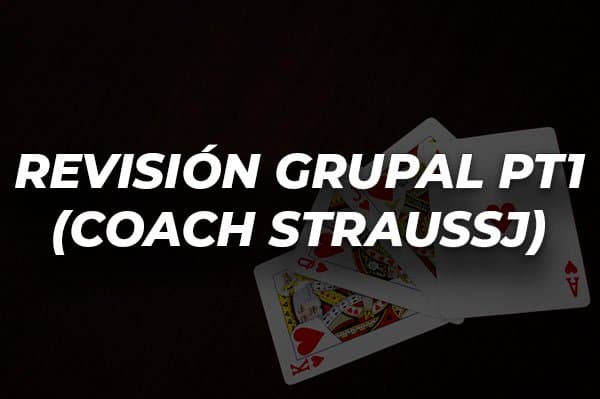 REVISIÓN GRUPAL PT1 COACH STRAUSSJ