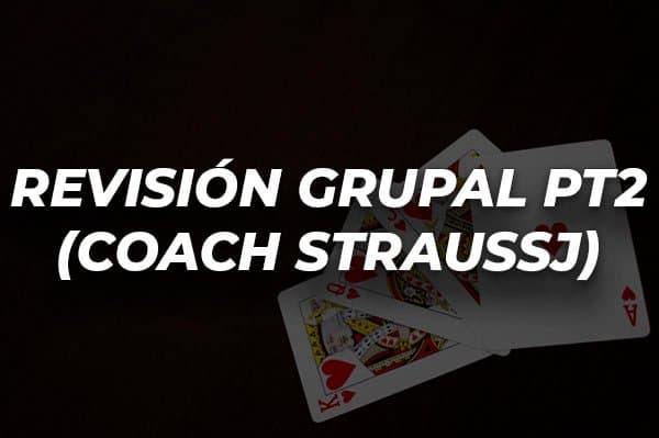 REVISIÓN GRUPAL PT2 (COACH STRAUSSJ)