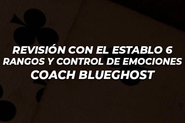 REVISIÓN CON EL ESTABLO 6   RANGOS Y CONTROL DE EMOCIONES   COACH BLUEGHOST