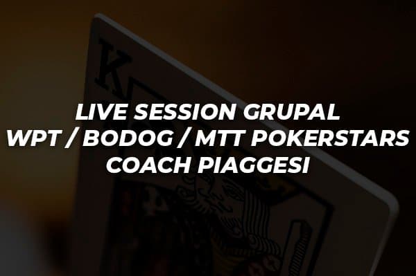 LIVE SESSION GRUPAL   WPT / BODOG / MTT POKERSTARS COACH PIAGGESI