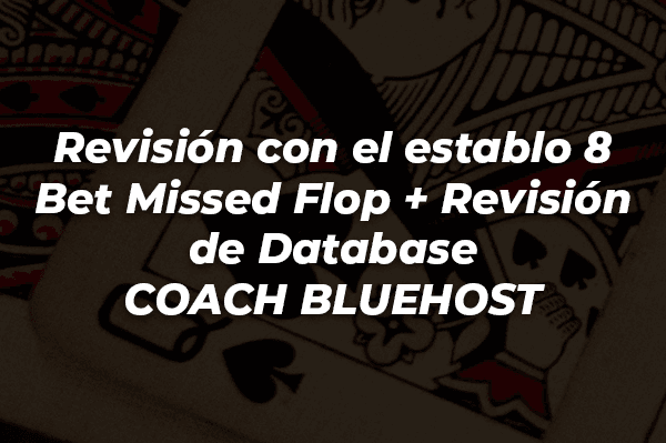 REVISIÓN CON EL ESTABLO 8 BET MISSED FLOP + REVI DE DATABASE