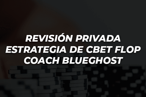 REVISIÓN PRIVADA   ESTRATEGIA DE CBET FLOP COACH BLUEGHOST