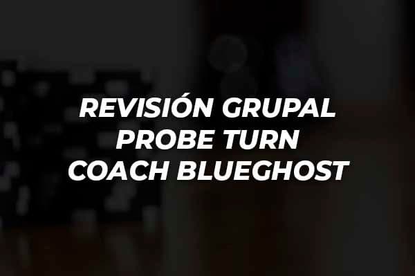REVISIÓN GRUPAL PROBE TURN COACH BLUEGHOST