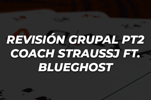 REVISIÓN GRUPAL PT2 COACH STRAUSSJ FT. BLUEGHOST