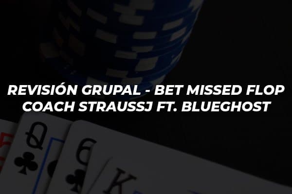 REVISIÓN GRUPAL   BET MISSED FLOP COACH STRAUSSJ FT. BLUEGHOST