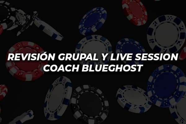 REVISIÓN GRUPAL Y LIVE SESSION COACH BLUEGHOST