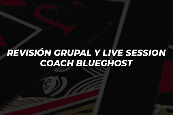 REVISIÓN Y LIVE SESSION COACH BLUEGHOST
