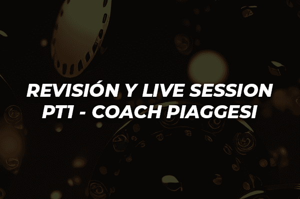 REVISIÓN Y LIVE SESSION PT1 COACH PIAGGESI