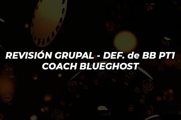 REVISIÓN GRUPAL – DEF. de BB Parte 1 COACH BLUEGHOST 16/04/25