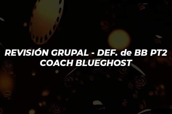 REVISIÓN GRUPAL – DEF. de BB Parte 2 COACH BLUEGHOST 16/04/25