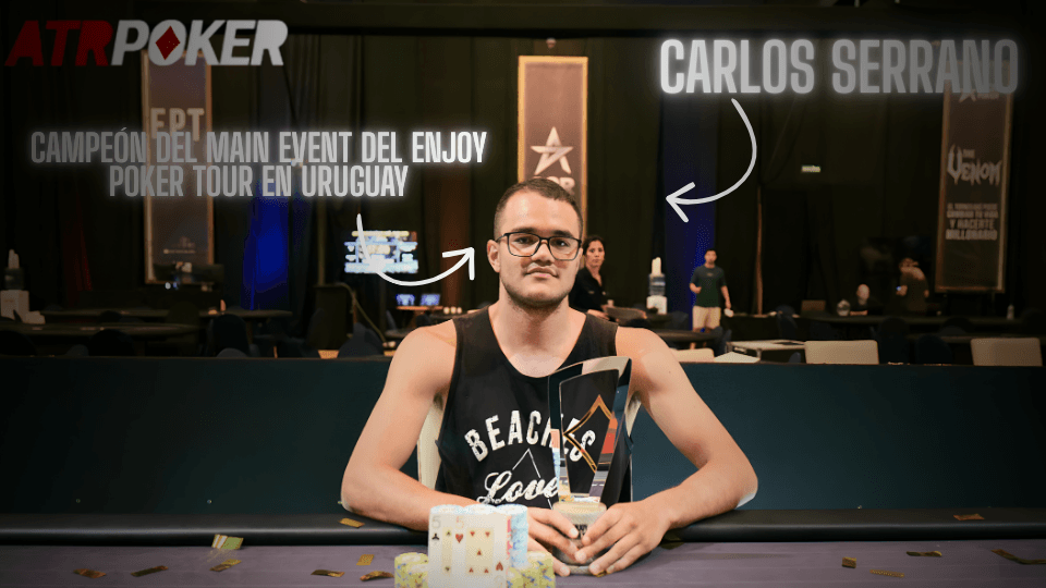 Carlos Serrano Se Consagra Campeón Del Main Event Del Enjoy Poker Tour En Uruguay