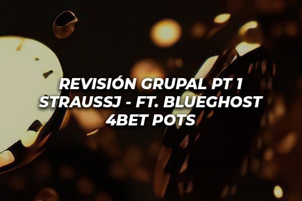 REVISIÓN GRUPAL COACH STRAUSSJ FT. BLUEGHOST PT1 4BET POTS