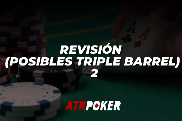 Posibles triple barrel 2 » poker chash game coaching