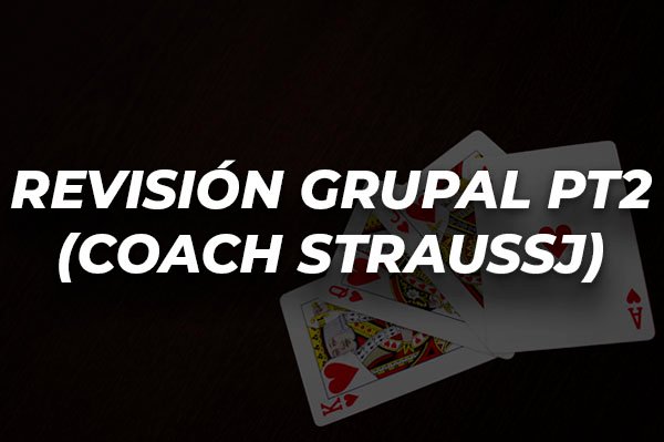 Revision grupal pt2 coach straussj » poker chash game coaching